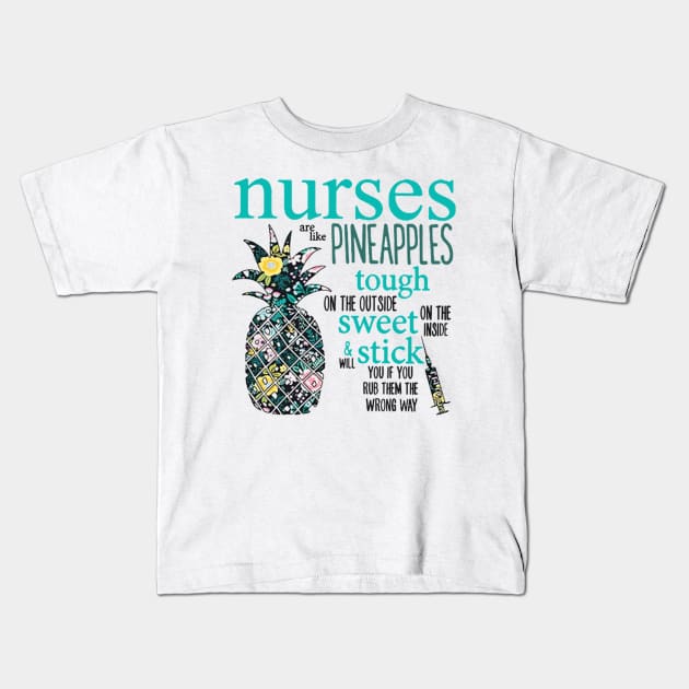 Nurses Are Like Pineapples Kids T-Shirt by Namio